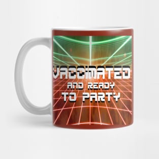 vaccinated and soooo ready to party Mug